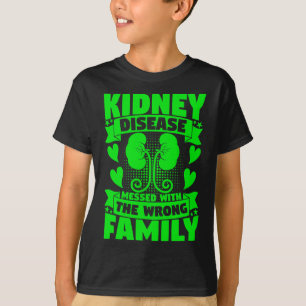 Disease Messed With The Wrong Family Kidney Diseas T-Shirt