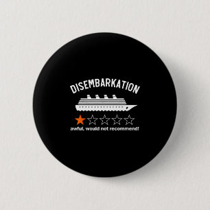 Disembarkation Awful Would Not Recommend 6 Cm Round Badge