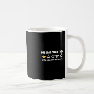 Disembarkation Awful Would Not Recommend Funny Cru Coffee Mug