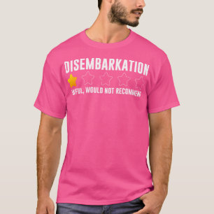 Disembarkation Awful Would Not Recommend Funny Cru T-Shirt