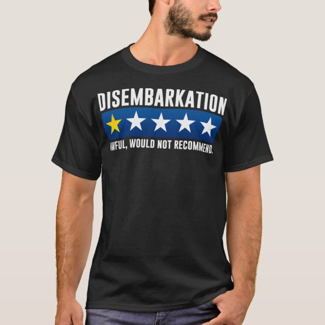 Disembarkation Awful Would Not Recommend Funny Cru T-Shirt (Front)