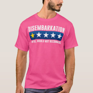 Disembarkation Awful Would Not Recommend Funny Cru T-Shirt
