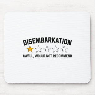 Disembarkation Awful Would Not Recommend Funny Tee Mouse Pad