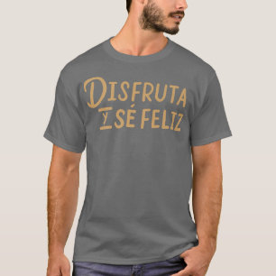 Disfruta y Se Feliz European Joy And Happy Holiday T-Shirt