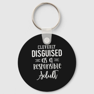 Disguised As A Resnsible Adult, Funny Quotes Key Ring