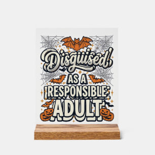 Disguised as a Responsible Adult Halloween Vector  Acrylic Sign
