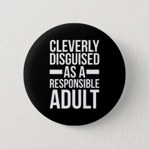 Disguised Responsible Adult Funny Quote 6 Cm Round Badge
