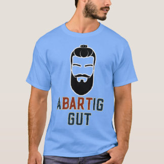 Disgustingly good Beard and Dutt Bart T-Shirt