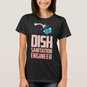 Dish Sanitation Engineer Dishwasher Dishwashing T-Shirt