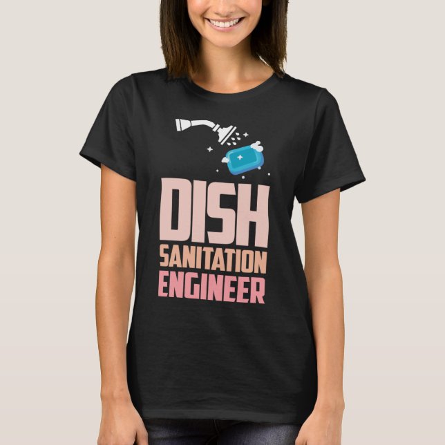 Dish Sanitation Engineer Dishwasher Dishwashing T-Shirt (Front)
