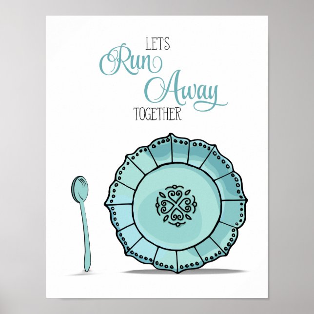 Dish & Spoon Let's Runaway Together Aqua Kitchen Poster (Front)