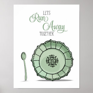 Dish & Spoon Let's Runaway Together Green Kitchen Poster