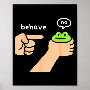 Dishonest Frog Funny Frog Meme Behave No Animals J Poster