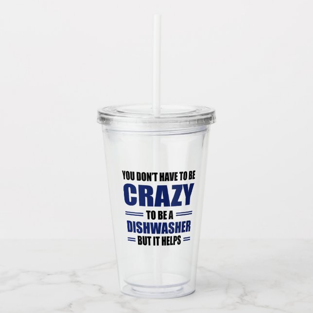 Dishwasher Being Crazy Helps Acrylic Tumbler (Front)