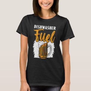 Dishwasher Fuel Dishwashing Profession Beer Drinke T-Shirt