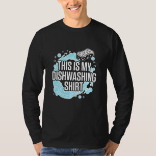 Dishwasher Funny Dishwashing Gift Sweatshirt T-Shirt