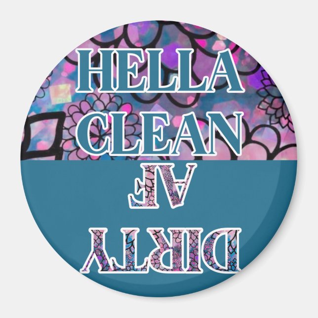 DISHWASHER HELLA CLEAN DIRTY AF CIRCLE MAGNET (Front)