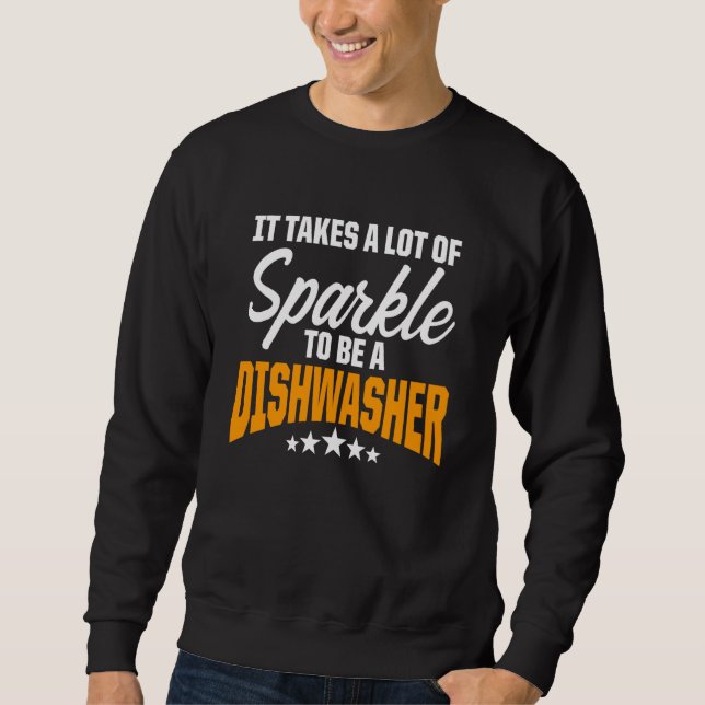 Dishwasher Takes Funny Dishwashing Sweatshirt (Front)