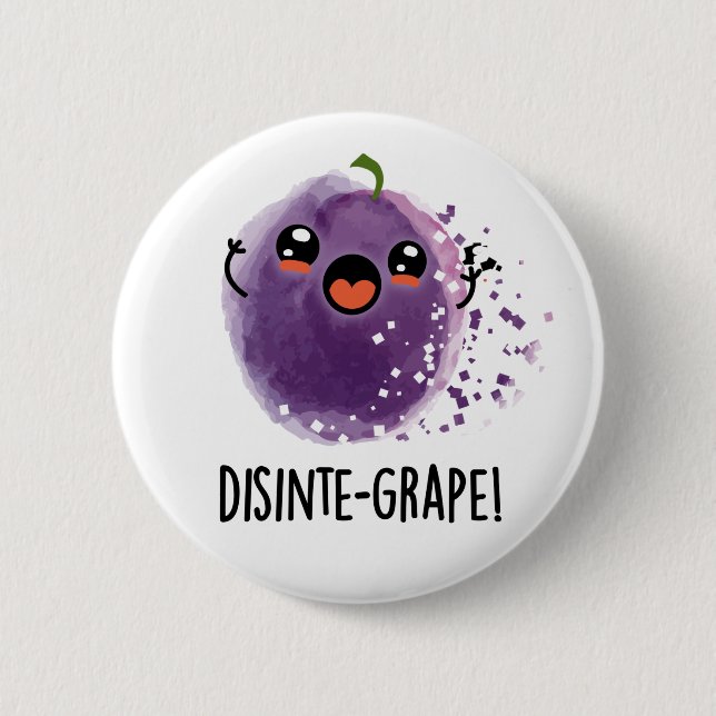 Disinte-grape Funny Disintegrating Grape Pun 6 Cm Round Badge (Front)
