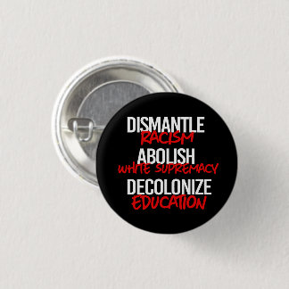 Dismantle Racism Abolish White Supremacy Classic R 3 Cm Round Badge
