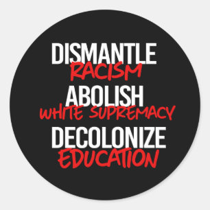 Dismantle Racism Abolish White Supremacy Classic R Round Sticker