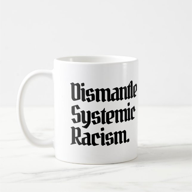 Dismantle Systemic Racism Coffee Mug (Left)