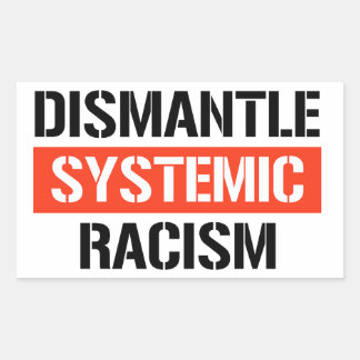 Dismantle Systemic Racism Rectangular Sticker
