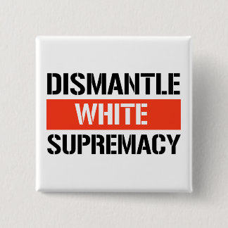 Dismantle White Supremacy 15 Cm Square Badge