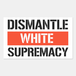 Dismantle White Supremacy Rectangular Sticker