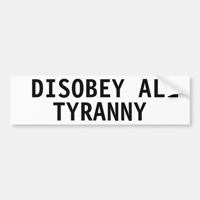 DISOBEY ALL TYRANNY BUMPER STICKER (Front)