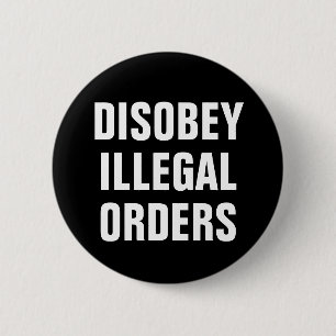 Disobey Illegal Orders - Anti President Trump 6 Cm Round Badge