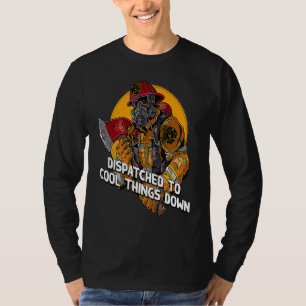 Dispatched to Cool Things Down Firefighter Firema T-Shirt