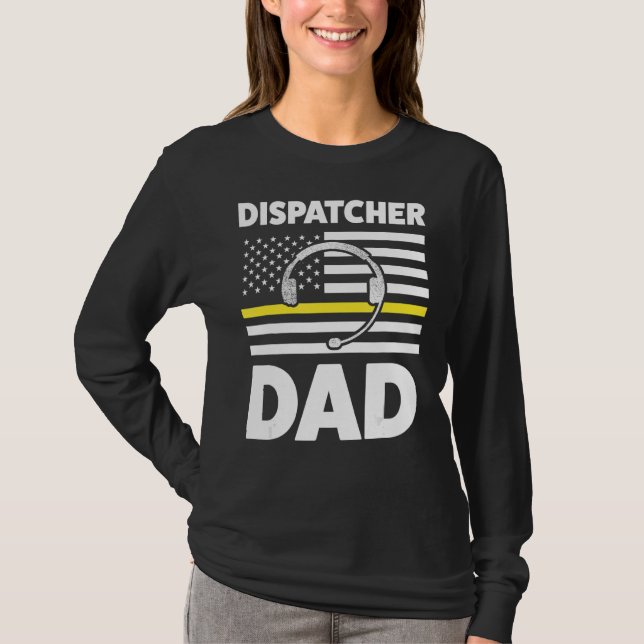 Dispatcher Dad Daddy Dispatch Operator 911 T-Shirt (Front)