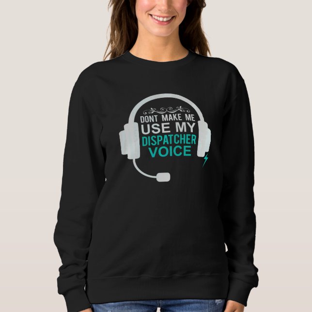 Dispatcher Day 911 Operator Crew Emergency Dispatc Sweatshirt (Front)