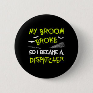Dispatcher Halloween Costume Shirt Funny Easy Lazy 6 Cm Round Badge