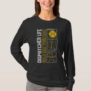 Dispatcher Life 911 Gold Has Your Back Emergency R T-Shirt