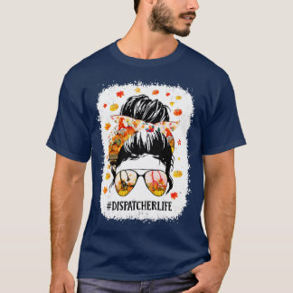 Dispatcher life Messy Bun T-Shirt