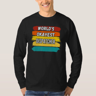 Dispatcher Worlds Okayest Dispatcher T-Shirt