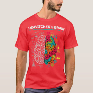 Dispatcherx27s Brain T-Shirt