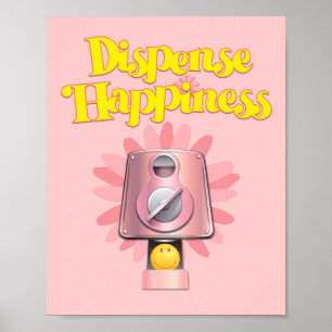 Dispense Happiness Poster