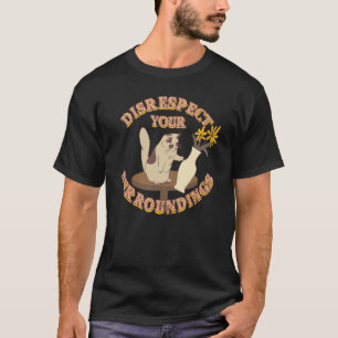 Disrespect Your Surroundings Cat T-Shirt