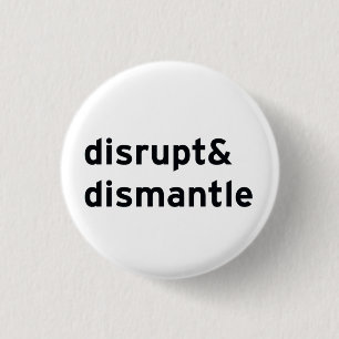 disrupt & dismantle 3 cm round badge