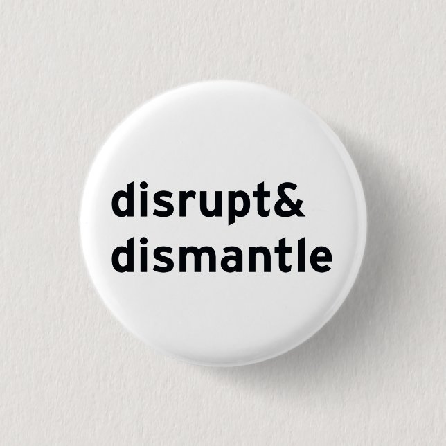 disrupt & dismantle 3 cm round badge (Front)