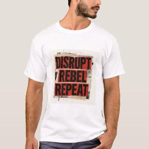 Disrupt Rebel Repeat Bold Grunge Typography T-Shirt