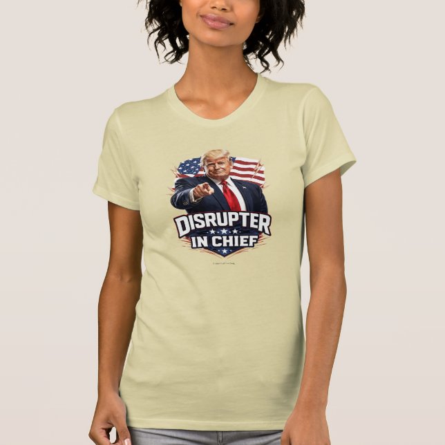 Disrupter In Chief - T-Shirt (Front)