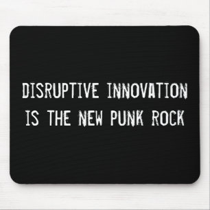 disruptive innovation is the new punk rock mouse pad