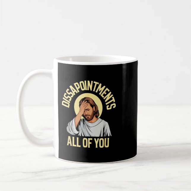 Dissapointments All Of You Jesus Meme Coffee Mug (Left)