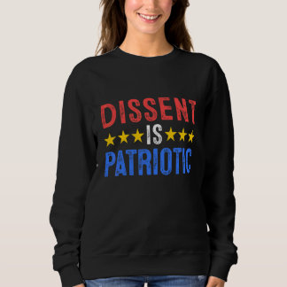 Dissent Is Patriotic Feminist Reproductive Rights  Sweatshirt