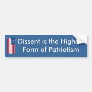 Dissent is the Highest Form of Patriotism Bumper Sticker