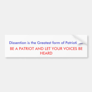 Dissention is the Greatest form of Patriotism! ... Bumper Sticker